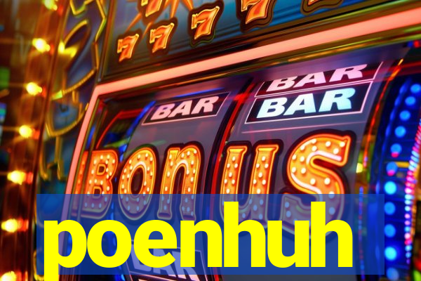 poenhuh