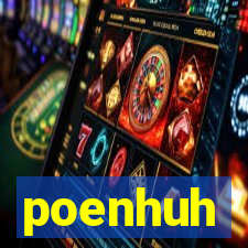 poenhuh