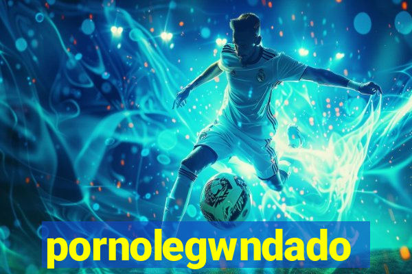 pornolegwndado