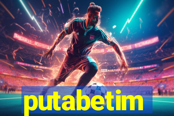 putabetim