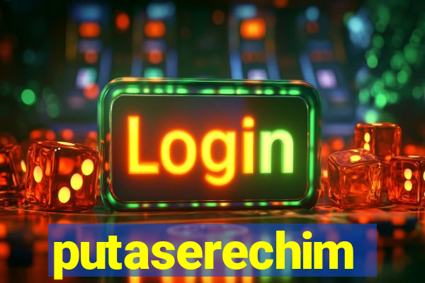 putaserechim