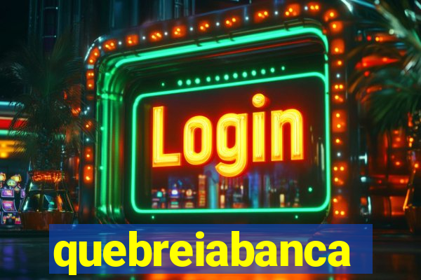 quebreiabanca