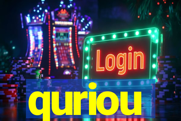 quriou