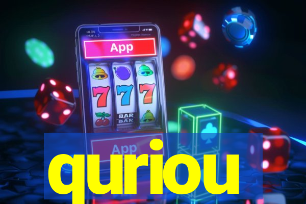 quriou