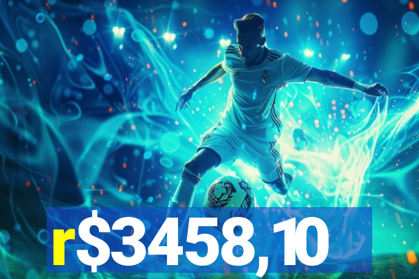 r$3458,10
