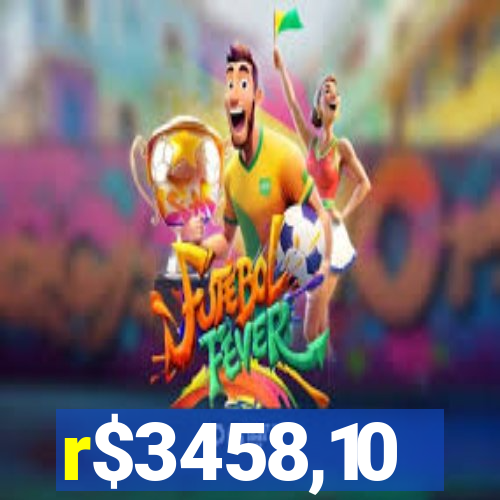 r$3458,10