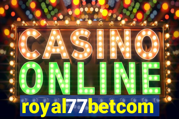 royal77betcom