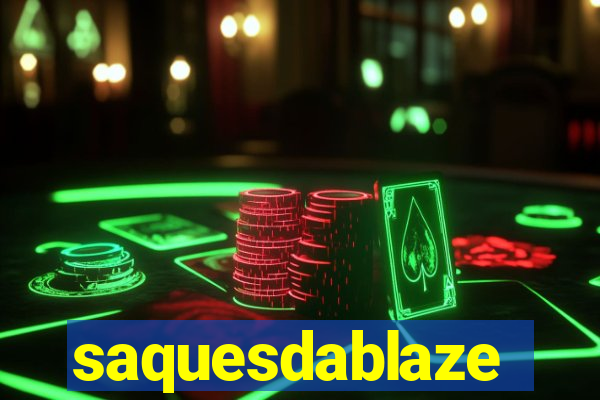 saquesdablaze
