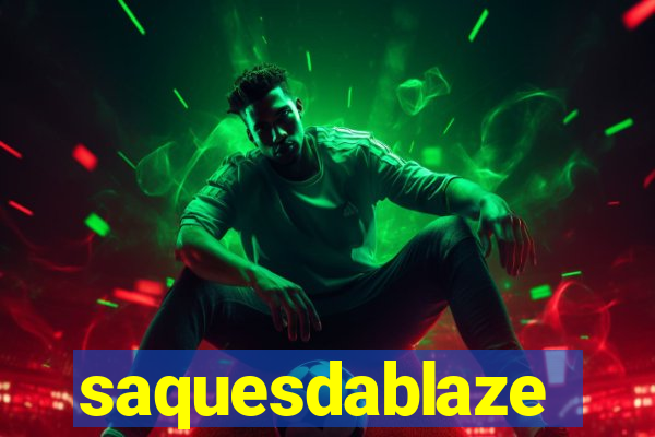 saquesdablaze