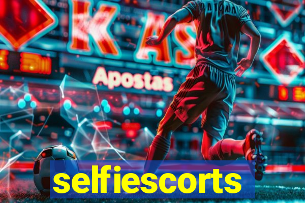 selfiescorts