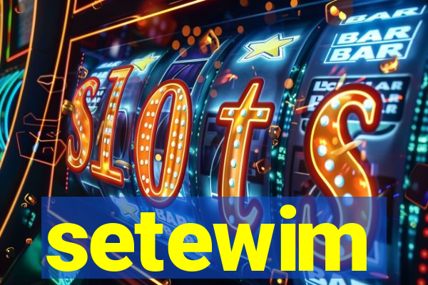 setewim