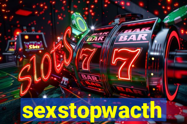 sexstopwacth