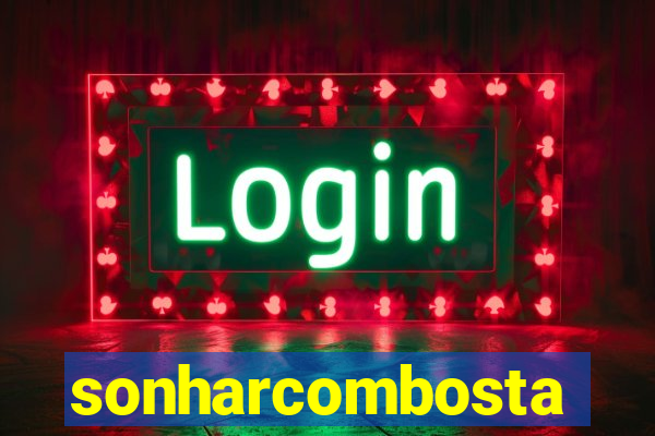 sonharcombosta