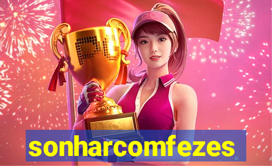 sonharcomfezes
