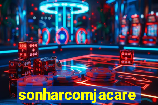 sonharcomjacare