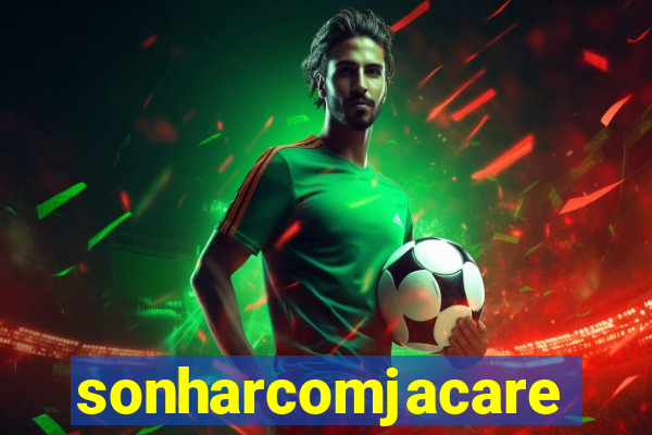 sonharcomjacare