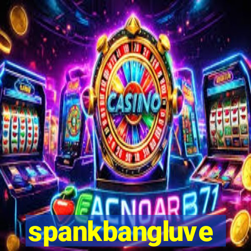 spankbangluve
