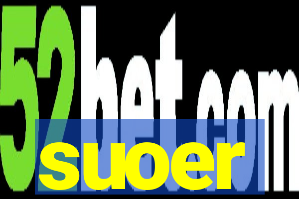 suoer