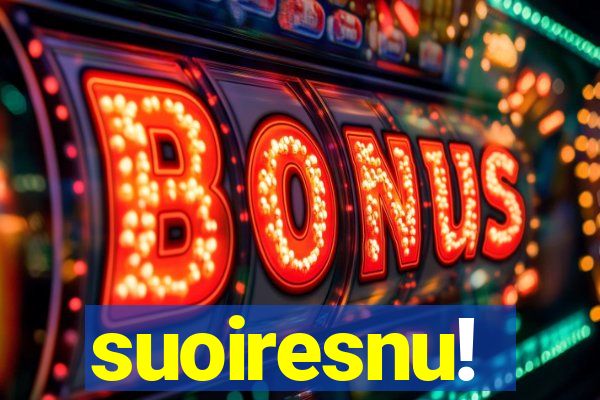 suoiresnu!