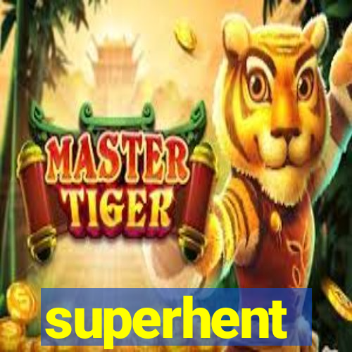 superhent