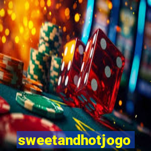 sweetandhotjogo