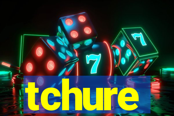 tchure