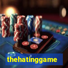 thehatinggame