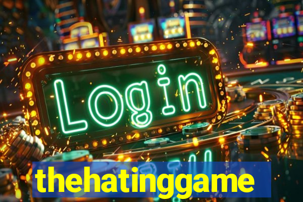 thehatinggame