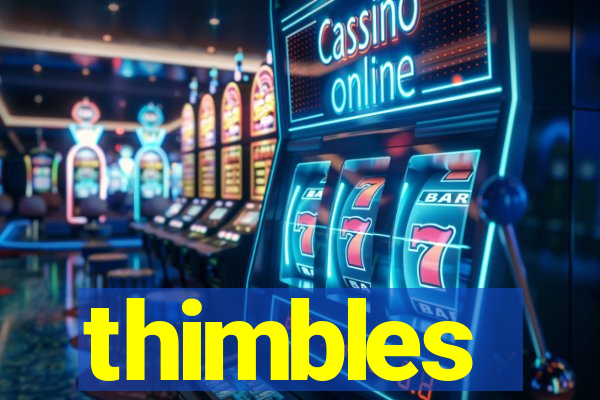 thimbles