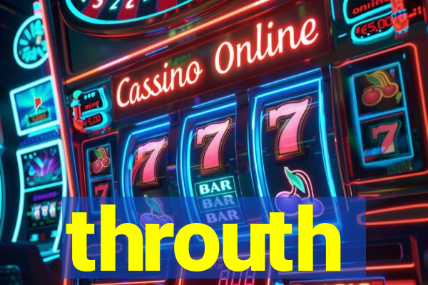 throuth