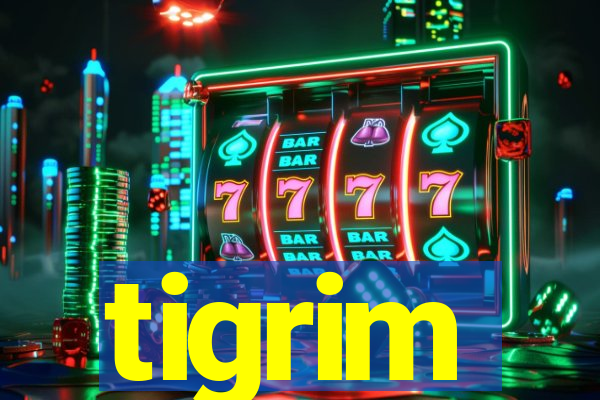 tigrim