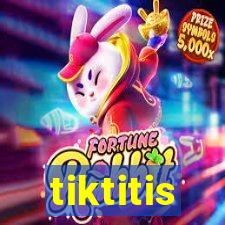 tiktitis