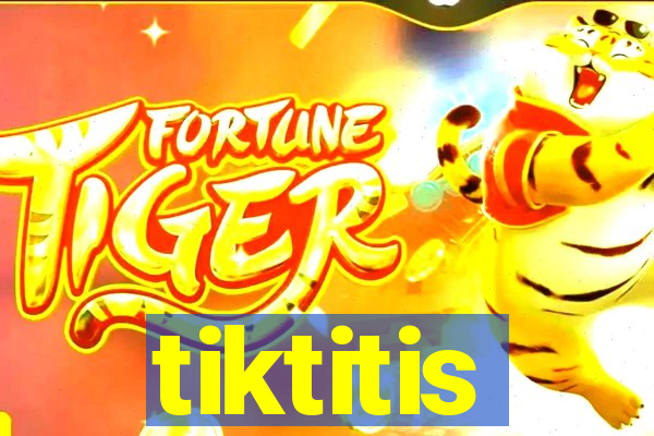 tiktitis