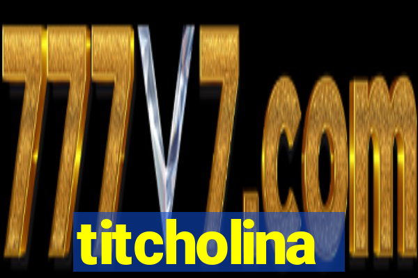 titcholina