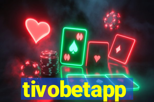 tivobetapp