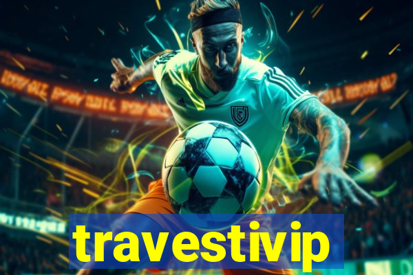 travestivip