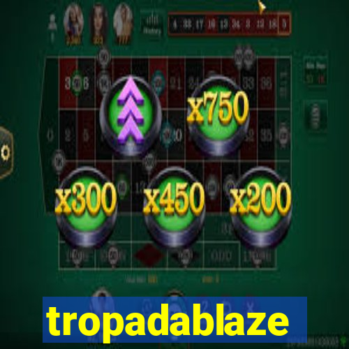 tropadablaze
