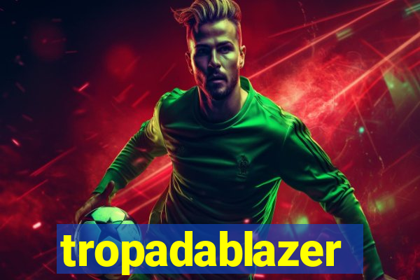 tropadablazer