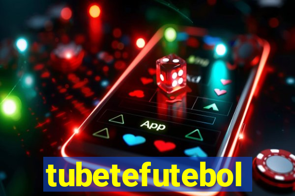 tubetefutebol