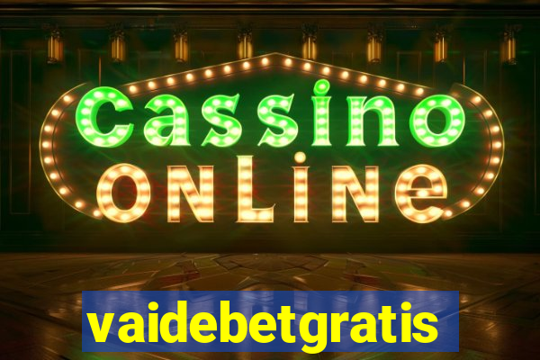 vaidebetgratis