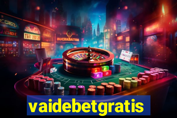 vaidebetgratis