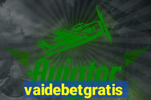 vaidebetgratis