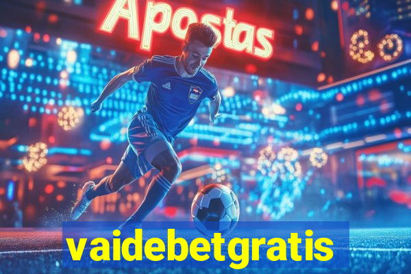 vaidebetgratis