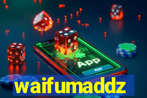 waifumaddz