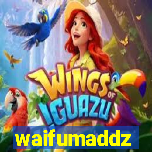 waifumaddz