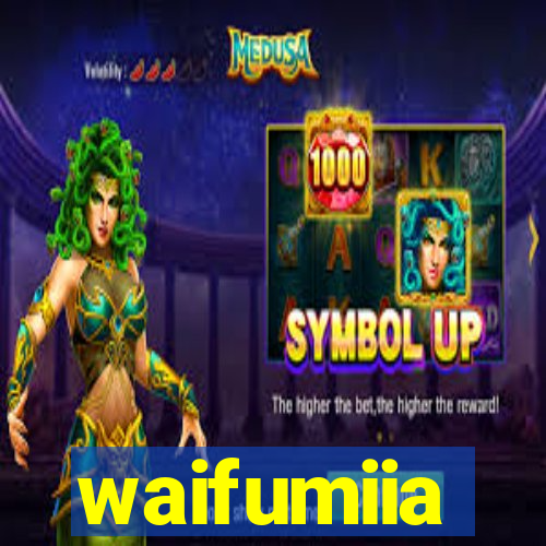 waifumiia