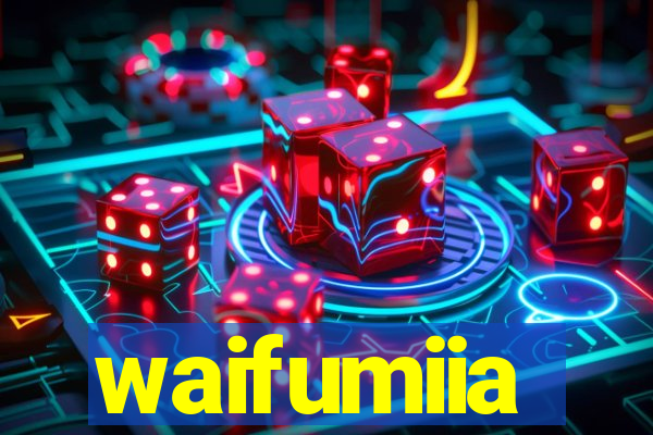 waifumiia