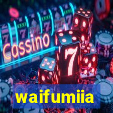 waifumiia