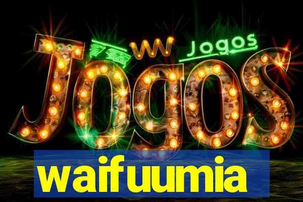 waifuumia