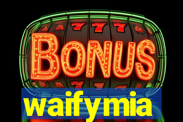 waifymia